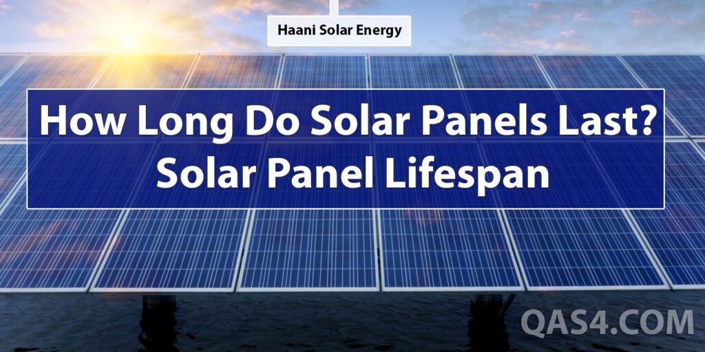 How Long Do Solar Panels Last? Solar Panel Lifespan